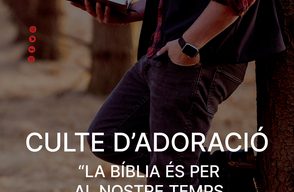 Culte d'adoració: La Bíblia és per al nostre temps però no sobre el nostre temps.