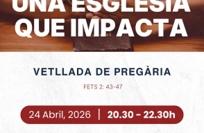 Vetllada de Pregària · Una església que impacta