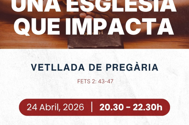 Vetllada de Pregària · Una església que impacta